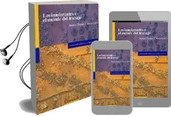 Descargar AudioLibro Los Inmigrantes y el Mundo del Trabajo: Sociedad, Cultura y Migra Ciones de Andres Tornos Cubillo año 2003