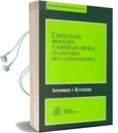 Descargar AudioLibro Conciliacion, Mediacion y Arbitraje Laboral en los Paises de la u Nion Europea de Fernando (Dir.) Valdes Dal. Re año 2003
