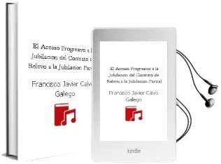 Descargar AudioLibro El Acceso Progresivo a la Jubilacion: Del Contrato de Relevo a la Jubilacion Parcial de Francisco Javier Calvo Gallego año 2003