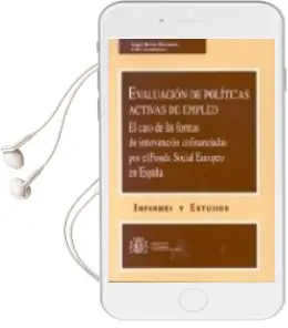 Descargar AudioLibro Evaluacion de Politicas Activas de Empleo: El Caso de las Fomras de Intervencion Confinanciadas por el Fondo Social Europeo en Esppaña de Angel Rivero Recuenco año 2003