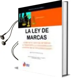 Descargar AudioLibro La ley de Marcas: Estudio de la Nueva ley de Marcas, su Reglament o y su Aplicacion Practica en la Empresa de Marcos Bocos Torres año 2003