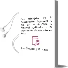 Descargar AudioLibro Los Principios de la Constitucion Española y los de la Justicia u Niversal Aplicados a la Legislacion de Señorios (Ed. Facs.) de Juan Sempere Y Guarinos año 2003