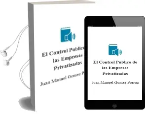 Descargar AudioLibro El Control Publico de las Empresas Privatizadas de Juan Manuel Gomez Porrua año 2003