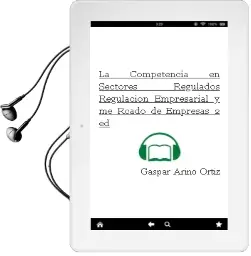 Descargar AudioLibro La Competencia en Sectores Regulados: Regulacion Empresarial y me Rcado de Empresas (2ª Ed.) de Gaspar Ariño Ortiz año 2003
