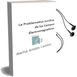 Descargar AudioLibro La Problematica Juridica de los Campos Electromagneticos de Marisa Amutio Castaño año 2003