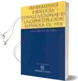 Descargar AudioLibro Federalismo y Justicia Constitucional en la Constitucion Española de 1978 de Santiago Roura Gomez año 2003