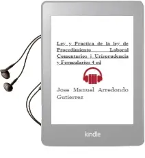 Descargar AudioLibro Ley y Practica de la ley de Procedimiento Laboral: Comentarios, j Urisprudencia y Formularios (4ª Ed.) de Jose Manuel Arredondo Gutierrez año 2003