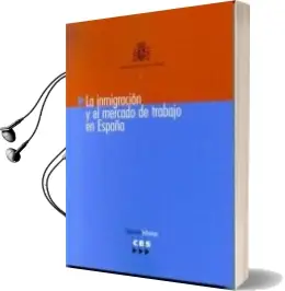 Descargar AudioLibro La Inmigracion y el Mercado de Trabajo en España de Varios Autores año 2004