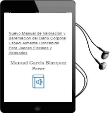 Descargar AudioLibro Nuevo Manual de Valoracion y Baremacion del Daño Corporal: Especi Almente Concebido para Jueces, Fiscales y Abogados de Manuel Garcia Blazquez Perez año 2004