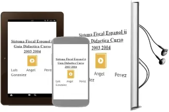 Descargar AudioLibro Sistema Fiscal Español ii. Guia Didactica Curso 2003-2004 de Luis Angel Perez Gonzalez año 2004