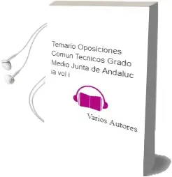 Descargar AudioLibro Temario Oposiciones Comun: Tecnicos Grado Medio. Junta de Andaluc ia (Vol. i) de Varios Autores año 2004