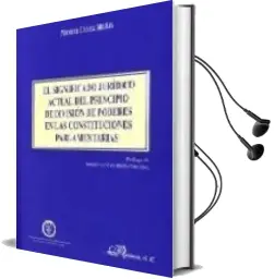 Descargar AudioLibro El Significado Juridico Actual del Principio de Division de Poder es en las Constituciones Parlamentarias de Manuel Gamez Mejias año 2004