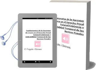 Descargar AudioLibro Fundamentos de la Sucesion de Leyes en el Derecho Penal Español: Existencia y Aplicabilidad Temporal de las Normas Penales de E. Frigols I Brines año 2004