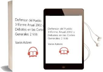 Descargar AudioLibro Defensor del Pueblo: Informe Anual 2002 y Debates en las Cortes Generales (2 Vols.) de Varios Autores año 2004