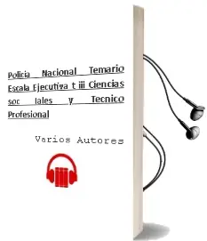 Descargar AudioLibro Policia Nacional: Temario Escala Ejecutiva (t. Iii): Ciencias soc Iales y Tecnico Profesional de Varios Autores año 2004