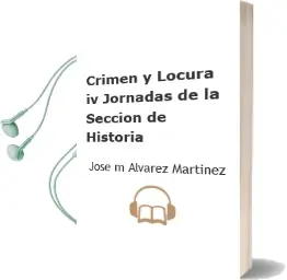 Descargar AudioLibro Crimen y Locura (iv Jornadas de la Seccion de Historia) de Jose M. Alvarez Martinez año 2004