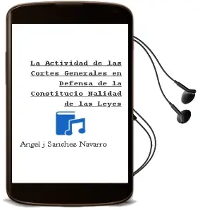 Descargar AudioLibro La Actividad de las Cortes Generales en Defensa de la Constitucio Nalidad de las Leyes de Angel J. Sanchez Navarro año 2004