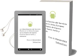 Descargar AudioLibro La Liberalizacion del Servicio Postal en la Union Europea: Los ej Emplos de España, Francia, Suecia, Italia y Alemania de Eva Mª Menendez Sebastian año 2004