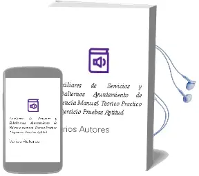 Descargar AudioLibro Auxiliares de Servicios y Subalternos. Ayuntamiento de Valencia. Manual Teorico-Practico (2º Ejercicio-Pruebas Aptitud) de Varios Autores año 2004