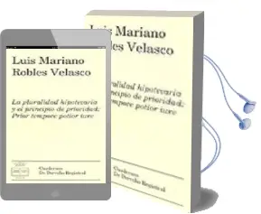 Descargar AudioLibro La Pluralidad Hipotecaria y el Principio de Prioridad: Prior Temp ore Potior Iure de Luis Mariano Robles Velasco año 2004