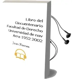Descargar AudioLibro Libro del Cincuentenario. Facultad de Derecho, Universidad de nav Arra 1952-2002 de Juan Fornes año 2004