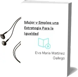 Descargar AudioLibro Mujer y Empleo: Una Estrategia para la Igualdad de Eva Maria Martinez Gallego año 2004