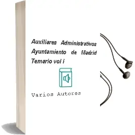Descargar AudioLibro Auxiliares Administrativos Ayuntamiento de Madrid: Temario (Vol. i) de Varios Autores año 2004