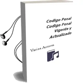 Descargar AudioLibro Codigo Penal. Codigo Penal Vigente y Actualizado de Varios Autores año 2004