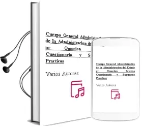 Descargar AudioLibro Cuerpo General Administrativo de la Administracion del Estado. pr Omocion Interna: Cuestionario y Supuestos Practicos de Varios Autores año 2004
