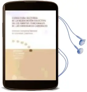 Descargar AudioLibro Estructura Sectorial de la Negociacion Colectiva en los Ambitos f Uncionales de las Ordenanzas Laborales de Varios Autores año 2004