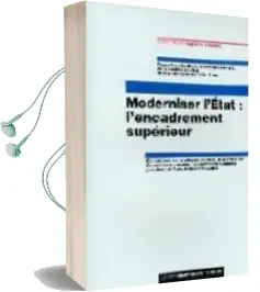 Descargar AudioLibro Moderniser l Etat: L Ecadrement Superier: Rapport au Ministre de la Fonction Publique, de la Feforme de l Etat et de l Amenagement du Territoire de Varios Autores año 2004