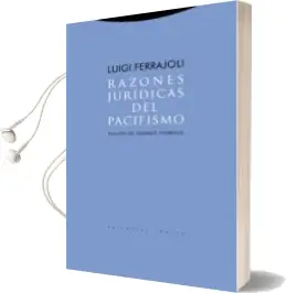 Descargar AudioLibro Razones Juridicas del Pacifismo de Luigi Ferrajoli año 2004