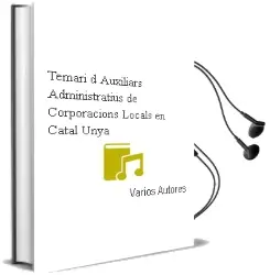 Descargar AudioLibro Temari d Auxiliars Administratius de Corporacions Locals en Catal Unya de Varios Autores año 2004