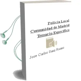 Descargar AudioLibro Policia Local. Comunidad de Madrid: Temario Especifico de Jose Carlos Sanz Ruano año 2004