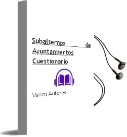 Descargar AudioLibro Subalternos de Ayuntamientos: Cuestionario de Varios Autores año 2004