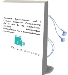 Descargar AudioLibro Temario Oposiciones Vol. i: Cuerpo Superior Facultativo de la jun ta de Andalucia (Incluye Preguntas Formuladas en Convocatorias Anteriores) de Varios Autores año 2004