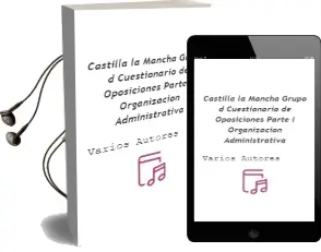 Descargar AudioLibro Castilla-La Mancha Grupo d: Cuestionario de Oposiciones Parte i, Organizacion Administrativa de Varios Autores año 2004