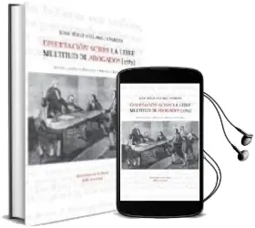 Descargar AudioLibro Disertacion Sobre la Libre Multitud de Abogados (Ed. Facsimil 178 3) de Juan Perez Villamil Y Paredes año 2004