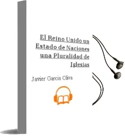 Descargar AudioLibro El Reino Unido: Un Estado de Naciones, una Pluralidad de Iglesias de Javier Garcia Oliva año 2004