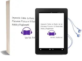 Descargar AudioLibro Impuesto Sobre la Renta de las Personas Fisicas nº 15 (Texto Refu Ndido y Reglamento) de Varios Autores año 2004