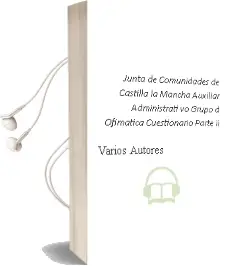 Descargar AudioLibro Junta de Comunidades de Castilla-La Mancha. Auxiliar Administrati vo Grupo d, Ofimatica: Cuestionario Parte ii de Varios Autores año 2004