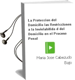Descargar AudioLibro La Proteccion del Domicilio: Las Restricciones a la Inviolabilida d del Domicilio en el Proceso Penal de Maria Jose Cabezudo Bajo año 2004