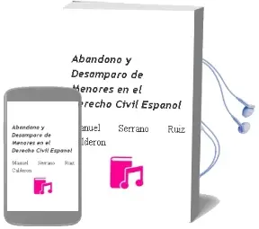 Descargar AudioLibro Abandono y Desamparo de Menores en el Derecho Civil Español de Manuel Serrano Ruiz Calderon año 2004