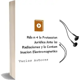 Descargar AudioLibro Rda nº 4: La Proteccion Juridica Ante las Radiaciones y la Contam Inacion Electromagnetica de Varios Autores año 2004