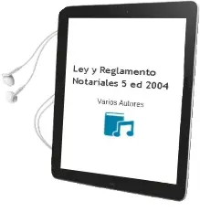 Descargar AudioLibro Ley y Reglamento Notariales (5ª ed. 2004) de Varios Autores año 2004