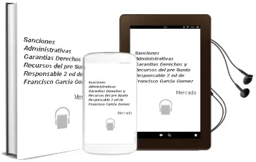 Descargar AudioLibro Sanciones Administrativas: Garantias, Derechos y Recursos del pre Sunto Responsable (2ª Ed.) de Francisco Garcia Gomez De Mercado año 2004