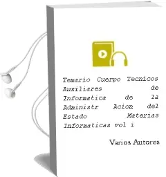 Descargar AudioLibro Temario Cuerpo Tecnicos Auxiliares de Informatica de la Administr Acion del Estado (Materias Informaticas) (Vol. i) de Varios Autores año 2004