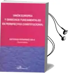 Descargar AudioLibro Union Europea y Derechos Fundamentales en Perspectiva Constitucio nal de Natividad Fernandez Sola año 2004