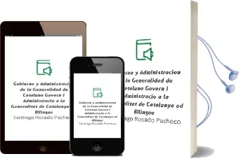 Descargar AudioLibro Gobierno y Administracion de la Generalidad de Cataluña = Govern i Administracio a la Generalitat de Catalunya (Ed. Bilingüe) de Santiago Rosado Pacheco año 2005