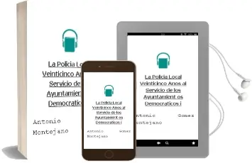 Descargar AudioLibro La Policia Local: Veinticinco Años al Servicio de los Ayuntamient os Democraticos (i) de Antonio Gomez Montejano año 2005